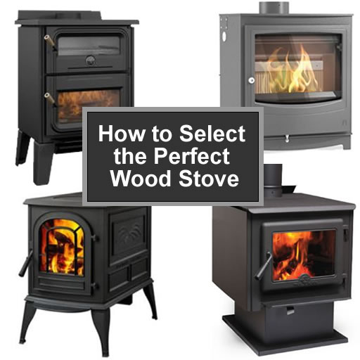 How to Select the Perfect Wood Stove