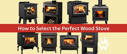 How to Select the Perfect Wood Stove